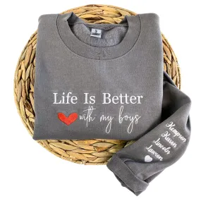 Life is Better With My Boys Sweatshirt / Hoodie - Embroidered Gift for Boy Mom